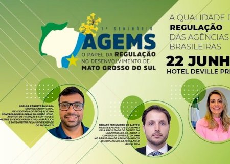 Seminário da AGEMS traz especialistas em qualidade da regulação para discutir aprimoramento em benefício do desenvolvimento do Estado